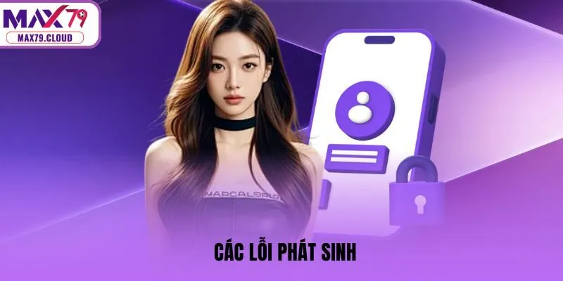 Các lỗi phát sinh